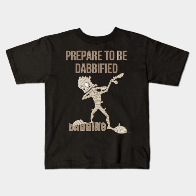 Prepare To Be Dabbified Dabbing Mummy - Mummy Halloween Halloween Kids T-Shirt by giftideas